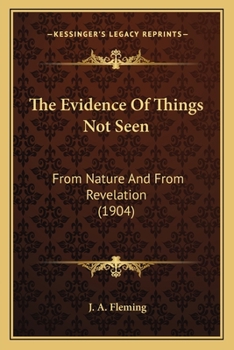 Paperback The Evidence Of Things Not Seen: From Nature And From Revelation (1904) Book