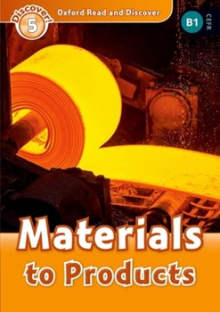 Paperback Oxford Read and Discover: Level 5: Materials to Products Book