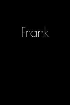 Paperback Frank: Notebook / Journal / Diary - 6 x 9 inches (15,24 x 22,86 cm), 150 pages. Personalized for Frank. Book
