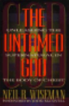 Hardcover The Untamed God: Unleashing the Supernatural in the Body of Christ Book
