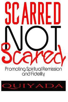 Paperback Scarrred Not Scared: Promoting Remission and Fidelity Book