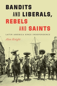 Paperback Bandits and Liberals, Rebels and Saints: Latin America Since Independence Book