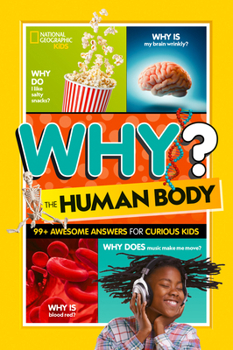 Paperback National Geographic Kids Why? the Human Body: 99+ Awesome Answers for Curious Kids Book