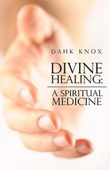 Paperback Divine Healing: A Spiritual Medicine Book