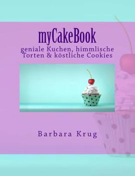 Paperback myCakeBook: geniale Kuchen, himmlische Torten & Cupcakes vom Feinsten [German] Book