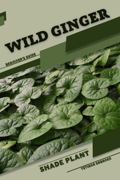 Paperback wild ginger: Shade plant Beginner's Guide Book