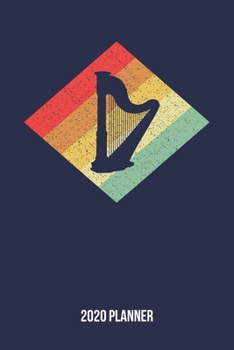 2020 Planner: Retro Vintage 80s Harp Weekly & Monthly Planner 2020 - 52 Week Calendar 6 x 9 Organizer - Gift for Harpists And Harpe Lovers