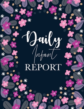 Paperback Daily Infant Report: Record Food Sleep Naps Diaper Change To Do List And Notes Perfect For New Parents Or Nannies Book