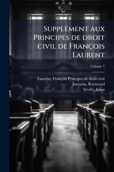 Paperback Supplément aux Principes de droit civil de François Laurent; Volume 7 [French] Book