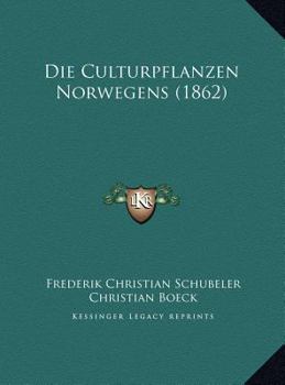 Hardcover Die Culturpflanzen Norwegens (1862) [German] Book