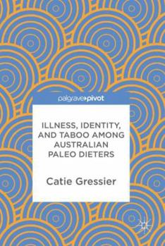 Hardcover Illness, Identity, and Taboo Among Australian Paleo Dieters Book