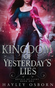 Kingdom of Yesterday's Lies - Book #1 of the Royals of Faery