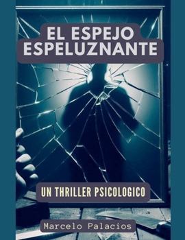 El Espejo Espeluznante Un Thriller Psicologico (Spanish Edition)