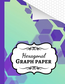 Hexagonal Graph Paper: Organic Chemistry Notebook / Journal / Workbook, 1/4 Inch Hexagons, Gifts For Chemists