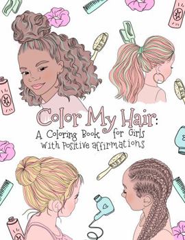 Paperback Color My Hair: A Coloring Book for Girls with Positive Affirmations Book