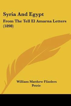Syria and Egypt: From the Tell El Amarna Letters (Classic Reprint)
