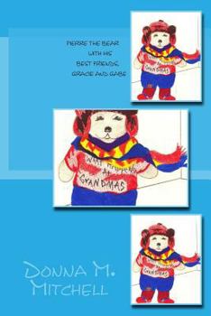 Paperback Pierre The Bear With His Best Friends, Gracie and Gabe Book