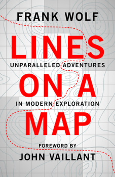 Paperback Lines on a Map: Unparalleled Adventures in Modern Exploration Book
