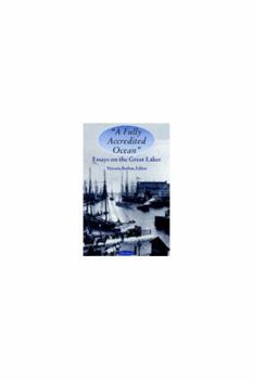 Hardcover "A Fully Accredited Ocean": Essays on the Great Lakes Book