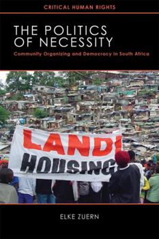 Paperback The Politics of Necessity: Community Organizing and Democracy in South Africa Book