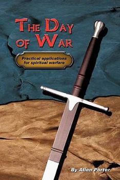 Paperback The Day of War: Practical Applications for Spiritual Warfare Book