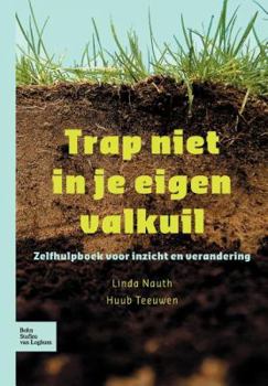 Paperback Trap Niet in Je Eigen Valkuil: Zelfhulpboek Voor Inzicht En Verandering [Dutch] Book