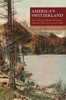 Paperback America's Switzerland: Estes Park and Rocky Mountain National Park, the Growth Years Book