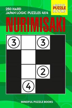 Paperback Nurimisaki: 250 Hard Japan Logic Puzzles 4x4 Book
