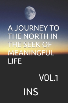 Paperback A Journey to the North in the Seek of Meaningful Life Book