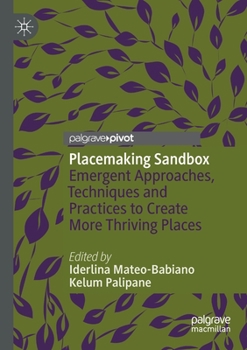 Paperback Placemaking Sandbox: Emergent Approaches, Techniques and Practices to Create More Thriving Places Book