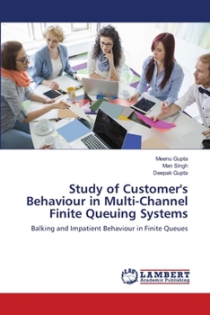 Paperback Study of Customer's Behaviour in Multi-Channel Finite Queuing Systems Book