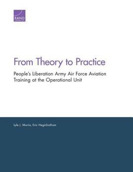 Paperback From Theory to Practice: People's Liberation Army Air Force Aviation Training at the Operational Unit Book