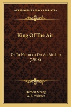 Paperback King Of The Air: Or To Morocco On An Airship (1908) Book