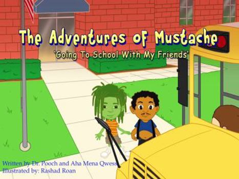 Paperback The Adventure's of Mustache: Going to school with my friends Book