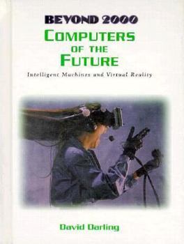 Hardcover Computers of the Future: Intelligent Machines and Virtual Reality Book