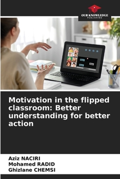 Paperback Motivation in the flipped classroom: Better understanding for better action Book