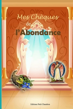 Paperback Mes ch?ques de l'abondance: Explications d?taill?es + 30 ch?ques de l'abondance inclus [French] Book