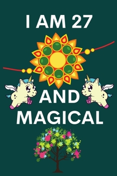 I Am 27 And Magical: Cute Unicorn Lined Journal Notebook Anniversary Gift Ideas for Her a Fairy Birthday Journal for 27 Year Old Teen Girls Kids ... Unicorn Unique Notebook for Girls and Boys