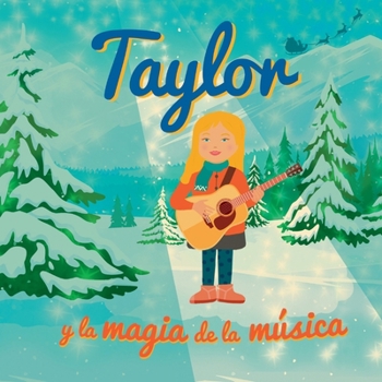 Taylor y la magia de la música: Libro Taylor Swift. Libro de Navidad para niños que fomenta los valores de la familia, la perseverancia y el amor. Reg