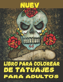 Libro Para Colorear De Tatuajes Para Adultos: Incre?ble regalo para amantes de los tatuajes 50 tatuajes a una cara Dise?os de tatuajes impresionantes
