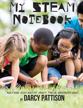Paperback My STEAM Notebook: Helping Kids Write About Their Observations Book