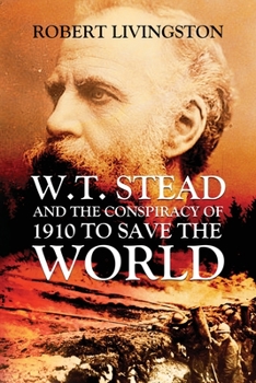 Paperback W.T. Stead and the Conspiracy of 1910 to Save the World Book