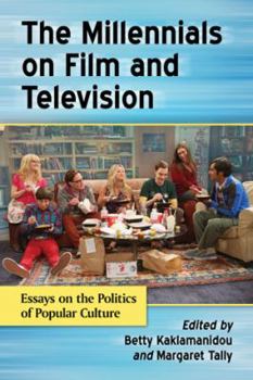 Paperback The Millennials on Film and Television: Essays on the Politics of Popular Culture Book