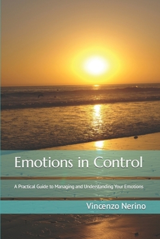 Paperback Emotions in Control: A Practical Guide to Managing and Understanding Your Emotions Book
