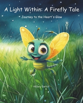 Paperback A Light Within: A Firefly Tale: Journey to the Heart's Glow Book