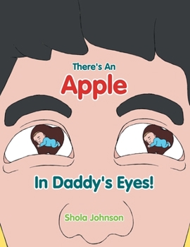 Paperback There's an Apple in Daddy's Eyes! Book
