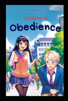 Paperback Lessons in Obedience: An Extreme College Female Led Relationship Romance Novel Book