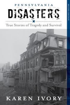 Paperback Pennsylvania Disasters: True Stories of Tragedy and Survival Book