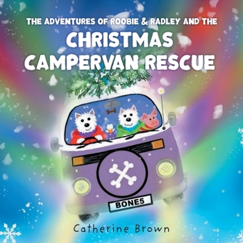 Paperback The Adventures of Roobie & Radley and the Christmas Campervan Rescue Book