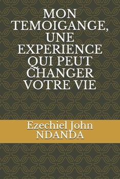 Paperback Mon Temoigange, Une Experience Qui Peut Changer Votre Vie [French] Book